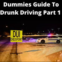 Dummies Guide To Drunk Driving Part 1